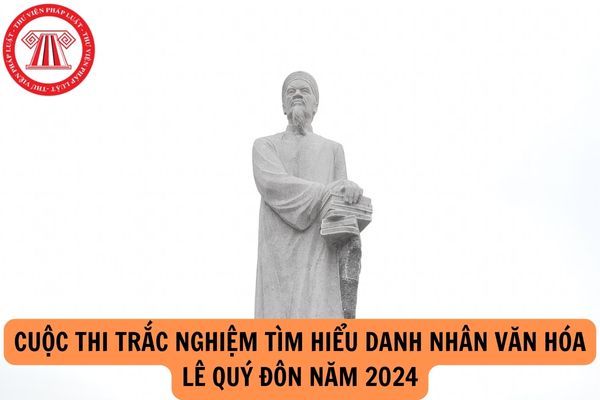 Đáp án đợt 2 Cuộc thi trắc nghiệm tìm hiểu Danh nhân văn hóa Lê Quý Đôn năm 2024 dành cho học sinh THCS và THPT?