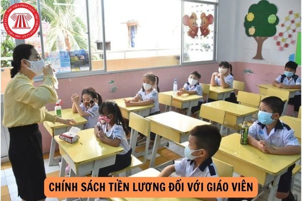 Chính sách tiền lương đối với giáo viên theo Dự thảo Luật Nhà giáo?