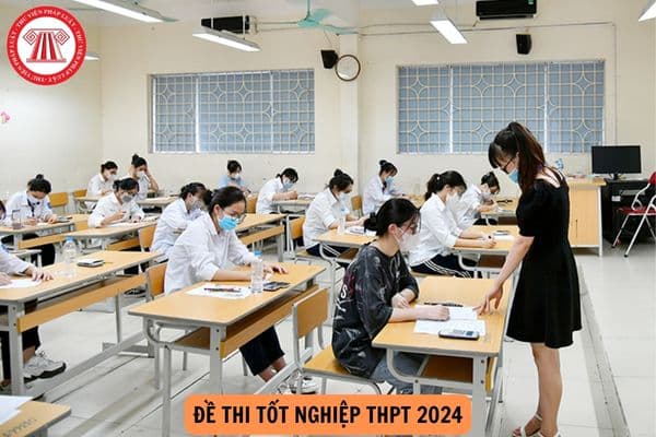 Tổng hợp tất cả đề thi tốt nghiệp THPT 2024? Yêu cầu đề thi tốt nghiệp THPT?