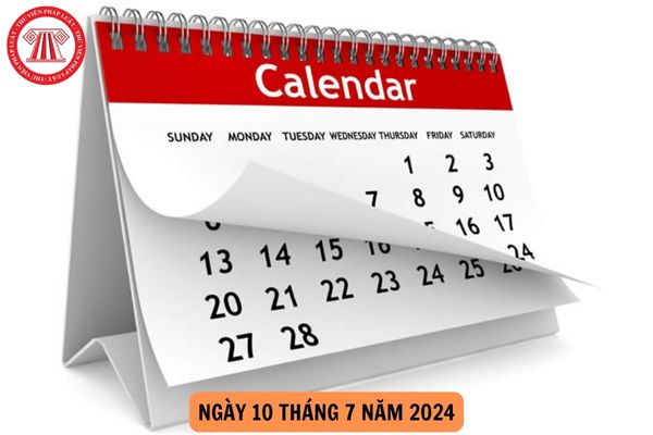 Ngày 10 tháng 7 năm 2024 là ngày bao nhiêu âm theo Lịch Vạn niên? Tiền lương làm thêm của NLĐ khi đi làm ngày này?