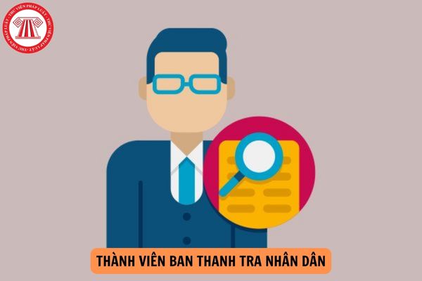 Theo Luật Thực hiện dân chủ ở cơ sở, thành viên Ban Thanh tra nhân dân ở cơ quan, đơn vị có tiêu chuẩn thế nào?