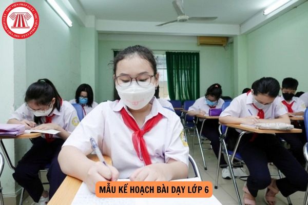 Mẫu kế hoạch bài dạy lớp 6 theo Công văn 5512 mới nhất 2024?