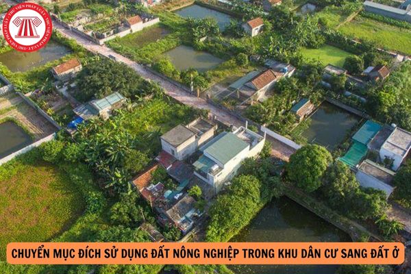 Thủ tục chuyển mục đích sử dụng đất nông nghiệp trong khu dân cư sang đất ở đối với cá nhân từ 01/8/2024 là gì?