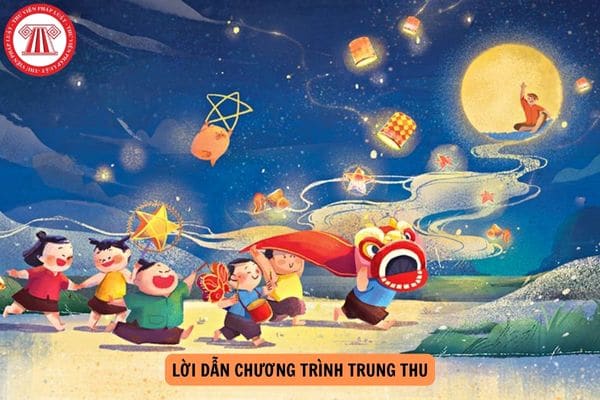 Tổng hợp Lời dẫn chương trình Trung thu các cấp hay nhất năm 2024?