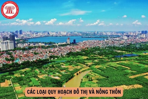 Từ ngày 01/07/2025 có các loại quy hoạch đô thị và nông thôn nào?