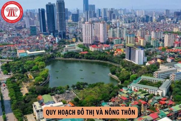 Từ ngày 01/07/2025 quy hoạch đô thị và nông thôn được lập theo các căn cứ nào?