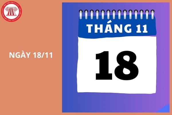 Ngày 18 tháng 11 là ngày gì? Ngày 18 11 2025 có phải ngày lễ lớn không?