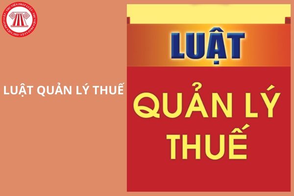 Luật Quản lý thuế 2019 có hiệu lực đến khi nào?