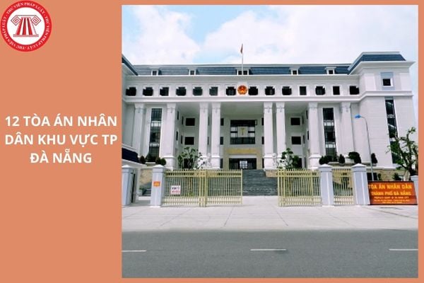/danh-sach-12-toa-an-khu-vuc-tai-da-nang-tu-ngay-01-7-2025