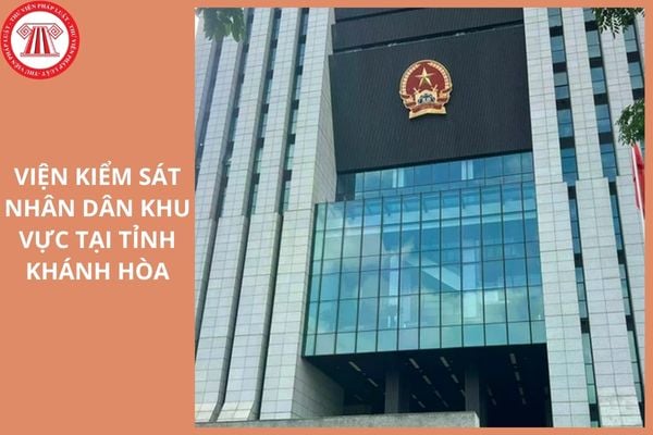 Địa điểm trụ sở của 8 Viện kiểm sát nhân dân khu vực tại tỉnh Khánh Hòa ở đâu?