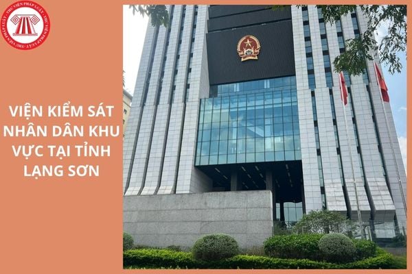 Địa điểm trụ sở của 5 Viện kiểm sát nhân dân khu vực tại tỉnh Lạng Sơn ở đâu?