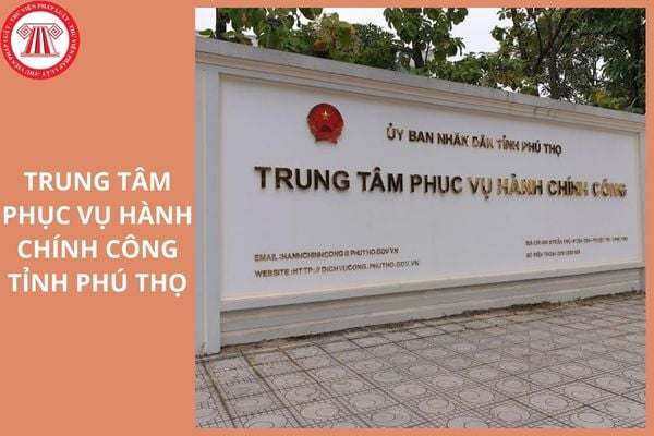 Địa chỉ Trung tâm Phục vụ hành chính công tỉnh Phú Thọ sau sáp nhập ở đâu?