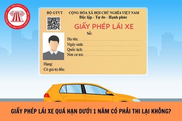 Giấy phép lái xe quá hạn dưới 1 năm có phải thi lại không?