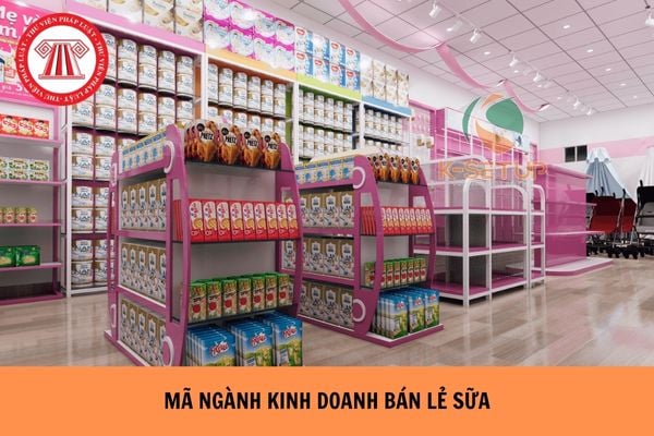 Mã ngành kinh doanh bán lẻ sữa là bao nhiêu?