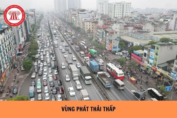 Vùng phát thải thấp là gì? Cơ quan nào quy định tiêu chí, điều kiện xác định vùng phát thải thấp?