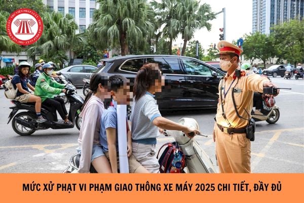 Mức xử phạt vi phạm giao thông xe máy 2025 chi tiết, đầy đủ? 