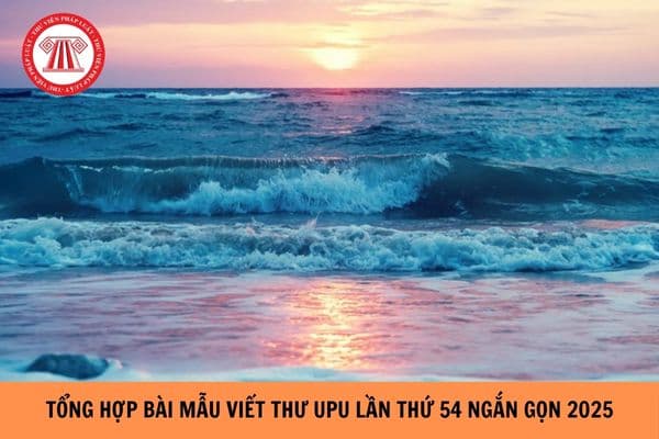 Tổng hợp Bài mẫu viết thư UPU lần thứ 54 ngắn gọn nhất năm 2025 hay, ý nghĩa?