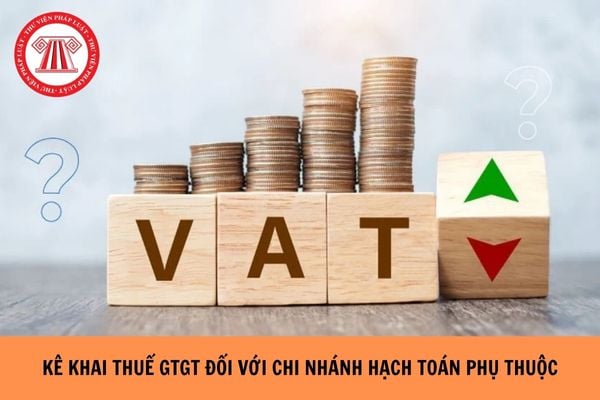 Công văn 763/AGI-QLDN2 năm 2025 hướng dẫn kê khai thuế GTGT đối với chi nhánh hạch toán phụ thuộc ra sao?