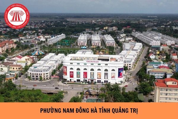 Phường Nam Đông Hà tỉnh Quảng Trị gồm những xã nào hình thành từ 1/7/2025?