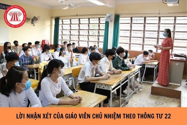 Lời nhận xét của giáo viên chủ nhiệm theo Thông tư 22 chi tiết?