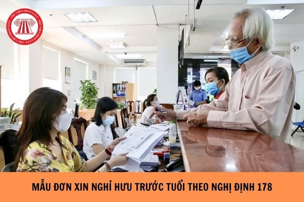 Mẫu đơn xin nghỉ hưu trước tuổi theo nghị định 178?