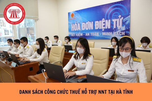 Danh sách Công chức thuế hỗ trợ người nộp thuế tại Hà Tĩnh ra sao?