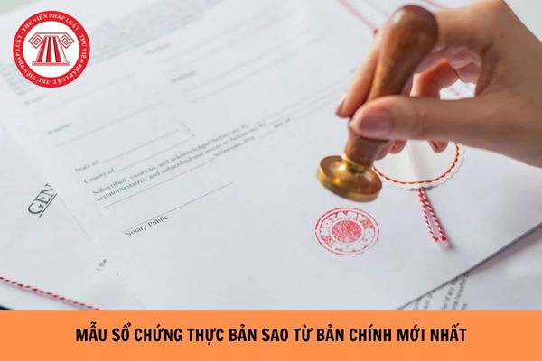 Mẫu Sổ Chứng thực bản sao từ bản chính mới nhất là mẫu nào?