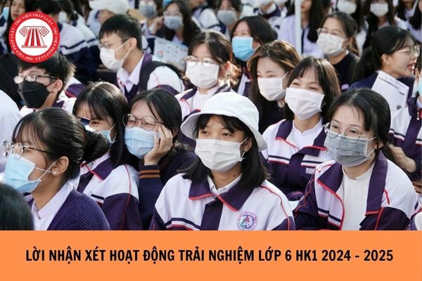 Lời nhận xét môn hoạt động trải nghiệm lớp 6 học kì 1 2024 2025?