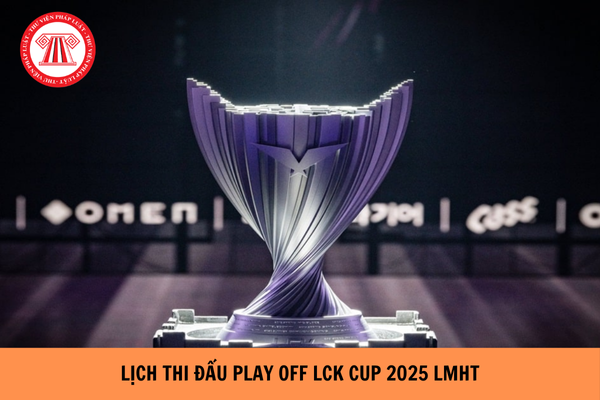 Lịch thi đấu Play off LCK Cup 2025 chi tiết? Lịch thi đấu LCK Cup 2025 vòng Play off diễn ra từ ngày nào? Thẻ nạp tiền trò chơi điện tử trên mạng là gì?