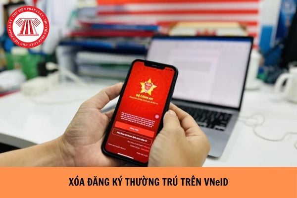 Cách xóa đăng ký thường trú trên VNeID năm 2026 như thế nào?