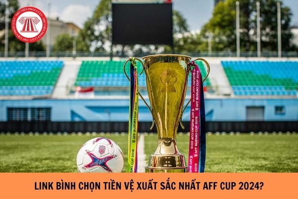 Link Bình chọn tiền vệ xuất sắc nhất AFF Cup 2024? Quy định về số lượng cầu thủ trong bóng đá hiện nay?