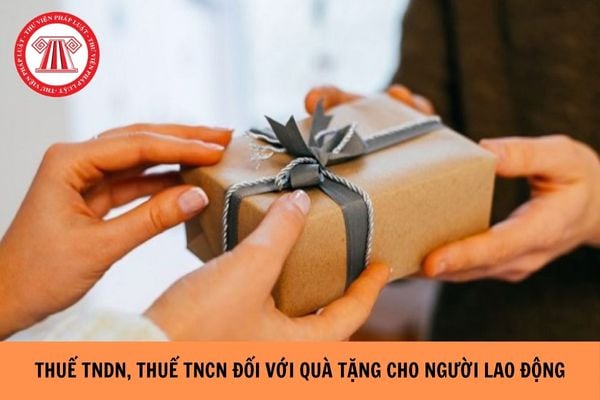 Công văn 4070/DTH-QLDN1 2025 thuế TNDN, thuế TNCN đối với quà tặng cho người lao động ra sao?