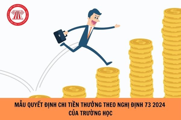 Mẫu Quyết định chi tiền thưởng theo Nghị định 73 2024 của trường học?