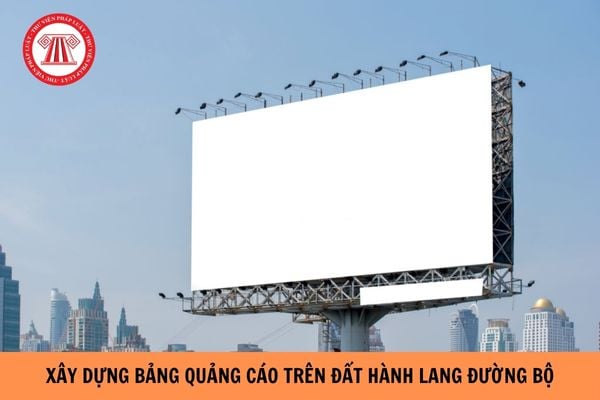 Có thể xây dựng bảng quảng cáo trên đất hành lang an toàn đường bộ không?