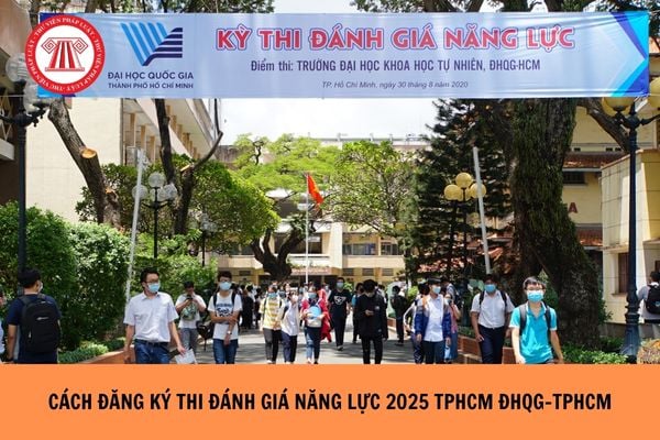 Cách đăng ký thi đánh giá năng lực 2025 TPHCM ĐHQG - HCM chi tiết?