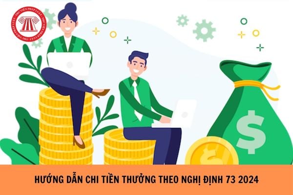 Hướng dẫn chi tiền thưởng theo Nghị định 73 2024?