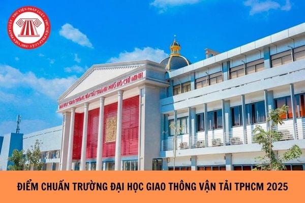 Đã có ĐIỂM CHUẨN Trường Đại học Giao thông vận tải TPHCM 2025 chưa?