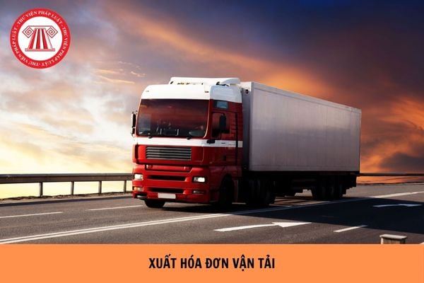 Quy định xuất hóa đơn vận tải theo Nghị định 70 ra sao?