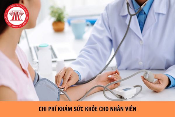 Chi phí khám sức khỏe cho nhân viên có được trừ khi tính thuế TNDN không?
