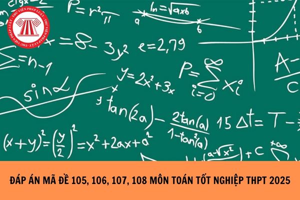 Đáp án mã đề 105, 106, 107, 108 môn Toán tốt nghiệp THPT 2025 ra sao?