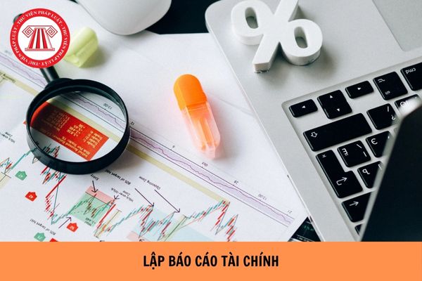 Thời điểm lập báo cáo tài chính là khi nào theo Thông tư 99?