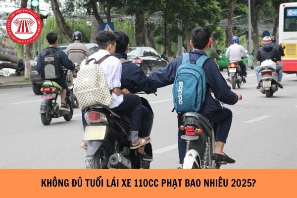 Không đủ tuổi lái xe 110cc phạt bao nhiêu 2025?