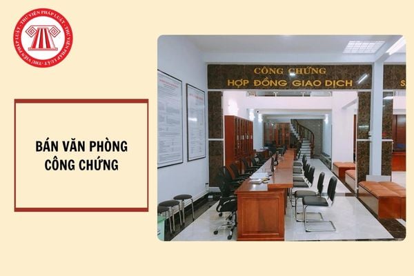 Có được bán Văn phòng công chứng là doanh nghiệp tư nhân không?