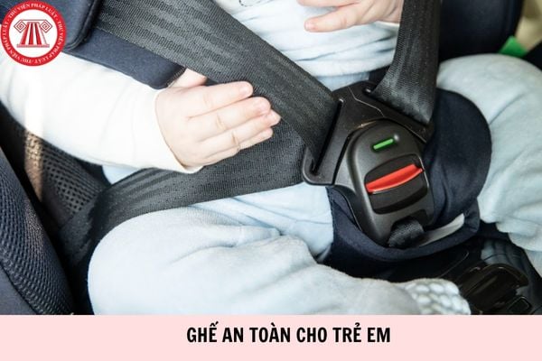 Từ 2026, chở trẻ em trên ô tô bắt buộc phải có ghế an toàn đúng không?