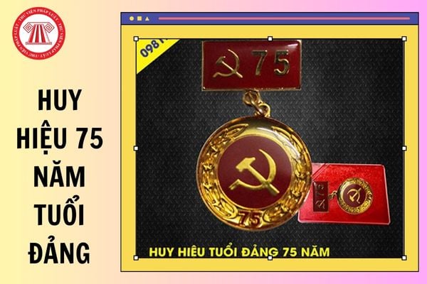 Mức tiền thưởng 75 năm tuổi Đảng được bao nhiêu tiền? Có kèm theo huy hiệu 75 năm tuổi Đảng không?