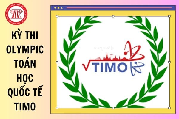 Vòng thi Quốc tế kỳ thi Olympic Toán học quốc tế TIMO 2024 - 2025? Cuộc thi Olympic Toán học quốc tế TIMO là gì?