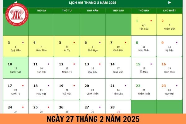 Ngày 27 tháng 2 là ngày gì? Ngày 27 tháng 2 là thứ mấy? Ngày 27 tháng 2 năm 2025 là ngày bao nhiêu âm?