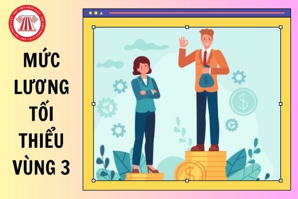 Mức lương tối thiểu vùng 3 từ 01/01/2026 đối với người lao động là bao nhiêu?