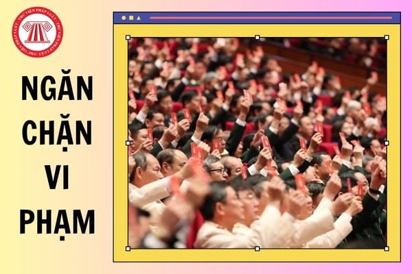Quy định về ngăn chặn vi phạm đối với tổ chức Đảng và Đảng viên năm 2025?