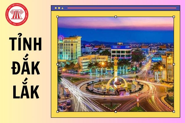 Tỉnh Đắk Lắk tiếp giáp với những tỉnh nào sau sáp nhập tỉnh theo Nghị quyết 202?